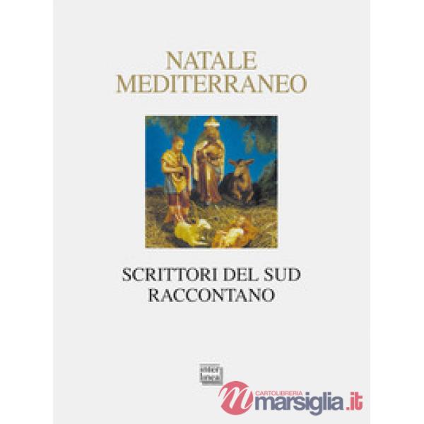 Natale Mediterraneo. Scrittori del Sud raccontano
