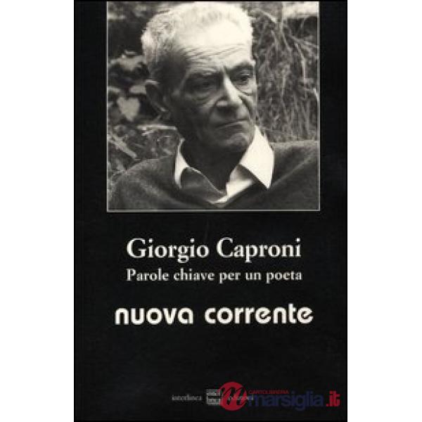 Giorgio Caproni. Parole chiave per un poeta