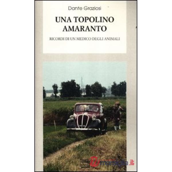 Topolino amaranto. Ricordi di un medico degli animali (Una)