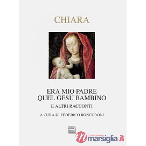 Era mio padre quel Gesù bambino. E altri racconti
