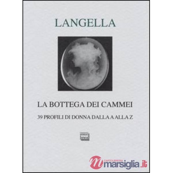 Bottega dei cammei. 39 profili di donna dalla a alla z (La)