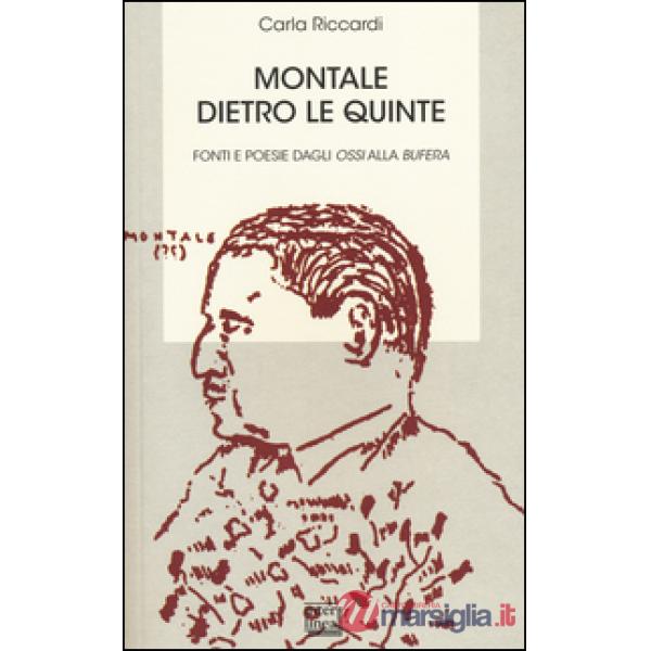 Montale dietro le quinte. Fonti e poesie dagli «Ossi» alla «Bufera»