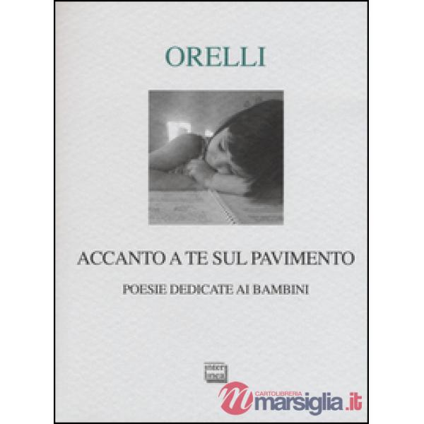Accanto a te sul pavimento. Poesie dedicate ai bambini
