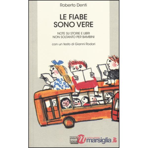 Fiabe sono vere. Note su storie e libri non soltanto per bambini (Le)