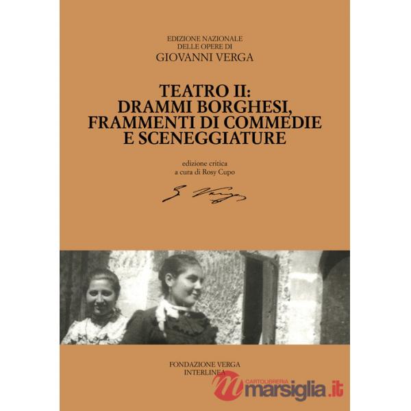 Teatro. Drammi borghesi, frammenti di commedie e sceneggiature. Ediz. critica. Vol. 2