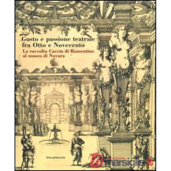 Gusto e passione teatrale fra Otto e Novecento. La raccolta Caccia di Romentino 