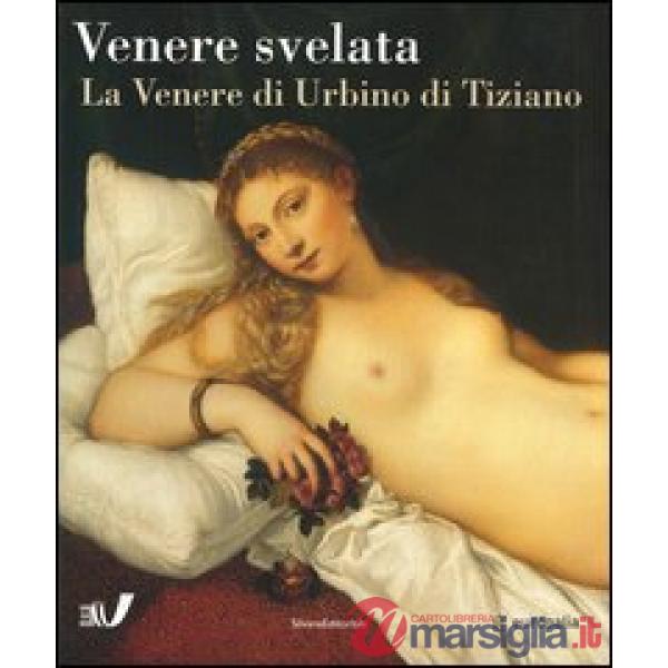 Venere svelata. La Venere di Urbino di Tiziano. Catalogo della mostra (Bruxelles