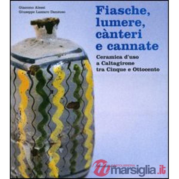 Fiasche, lumere, cànteri e cannate. Ceramica d'uso a Caltagirone tra Cinque e Ottocento