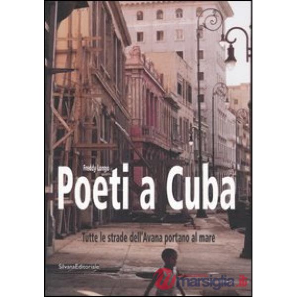 Poeti a Cuba. Tutte le strade dell'Avana portano al mare