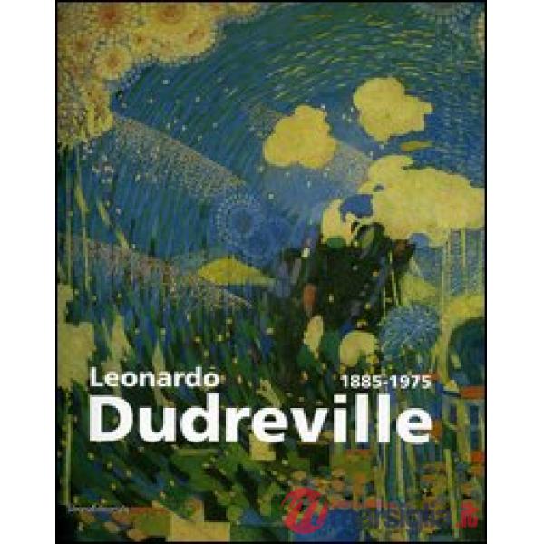 Leonardo Dudreville (1885-1975). Catalogo della mostra (Monza, 19 settembre-19 d
