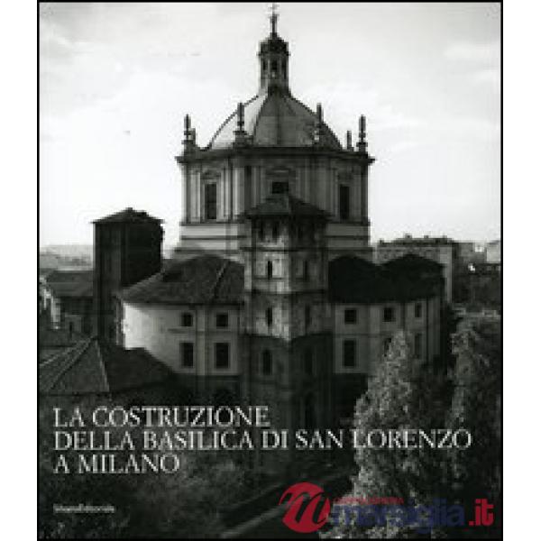 Costruzione della Basilica di San Lorenzo a Milano (La)