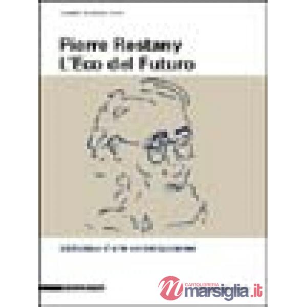 Pierre Restany. L'eco del futuro