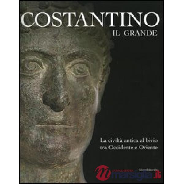 Costantino il Grande. La civiltà antica al bivio tra Occidentale e Oriente. Cata