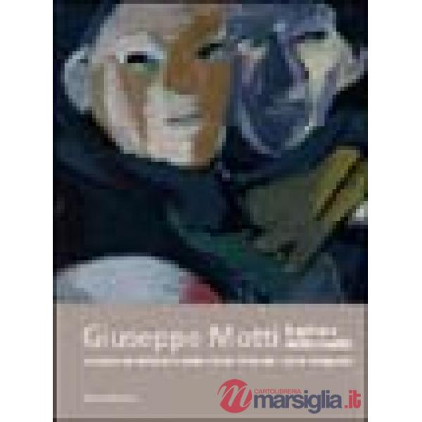 Giuseppe Motti. Pittore della realtà. Catalogo della mostra (Melegnano, 19 marzo