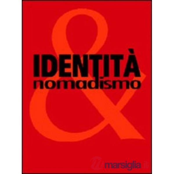 Identità e nomadismo. Catalogo della mostra (Siena, 27 maggio-25 settembre 2005)