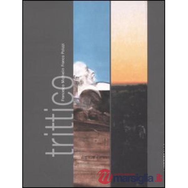 Trittico. Francesco Michielin, Franco Polizzi. Catalogo della mostra (Brescia, 2