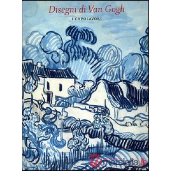 Disegni di Van Gogh. I capolavori (I)