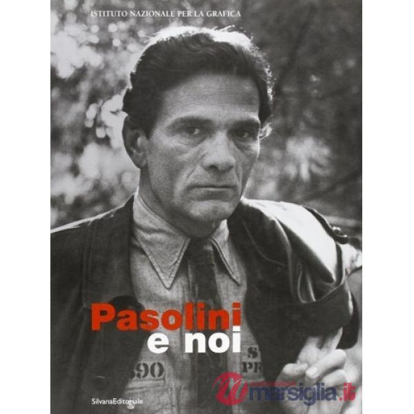 Pasolini e noi. Relazioni tra arte e cinema. Catalogo della mostra (Torino, 2 no