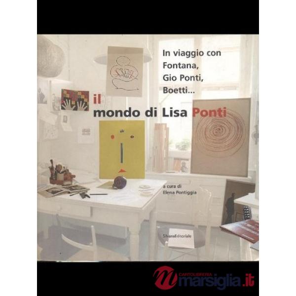 In viaggio con Fontana, Giò Ponti, Boetti... Il mondo di Lisa Ponti. Catalogo de