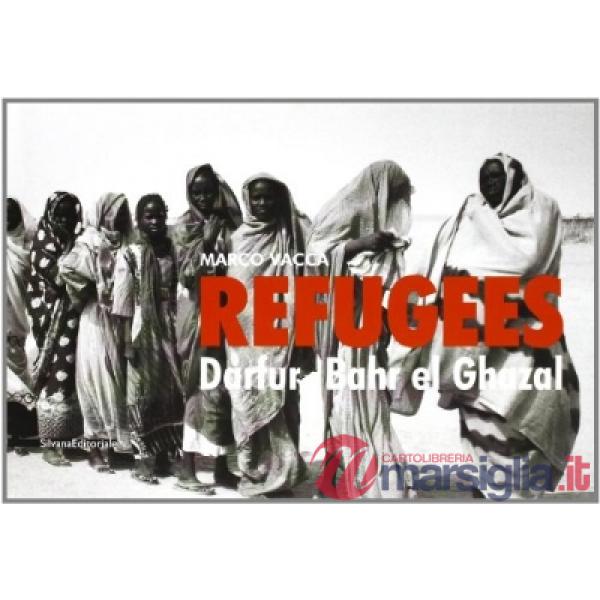 Refugees. Darfur. Bahr el Ghazal. Catalogo della mostra (Roma, 25 novembre-11 di