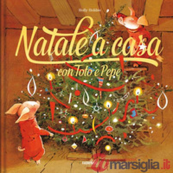 Natale a casa con Toto e Pepe. Ediz. a colori