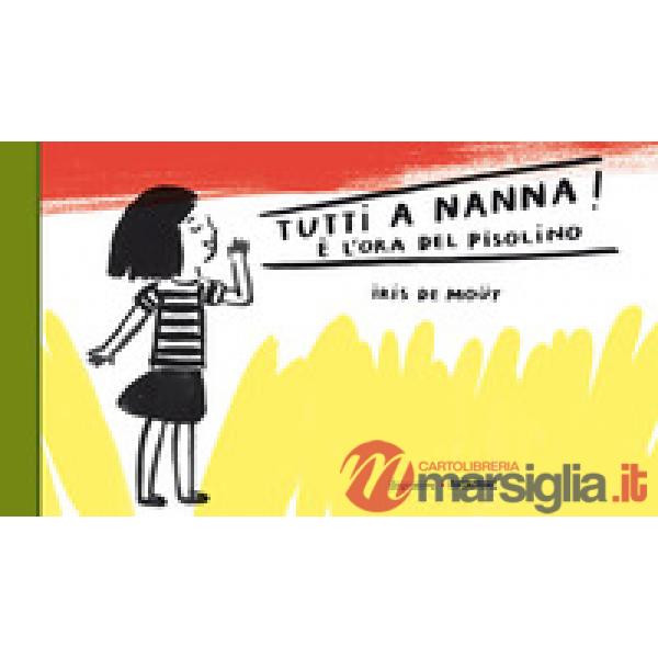 Tutti a nnna! È l'ora del pisolino. Ediz. a colori