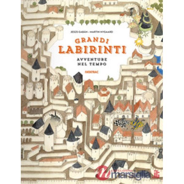 Avventure nel tempo. Grandi labirinti