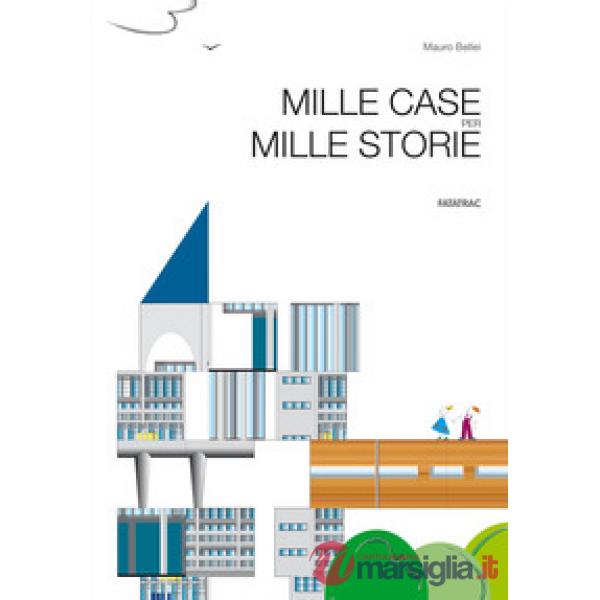 Mille case per mille storie. Ediz. a colori