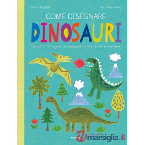 Come disegnare dinosauri. Con più di 58 sagome per disegnare in modo facile e divertente! Ediz. a colori