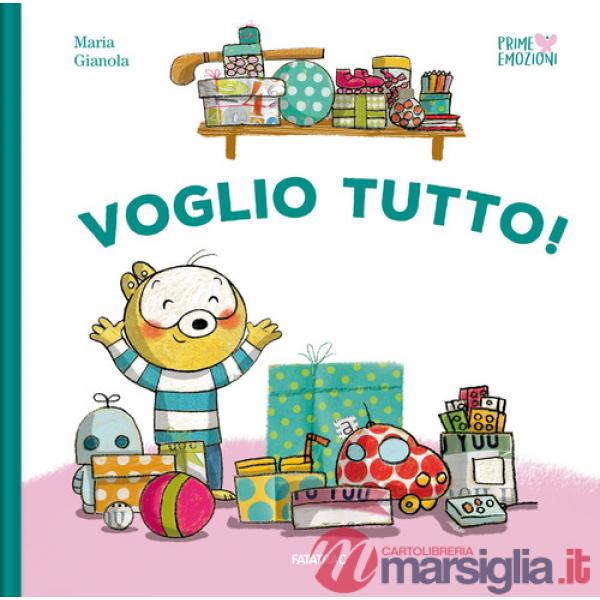 Voglio tutto! Ediz. a colori