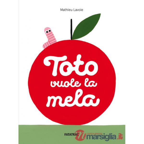 Toto vuole la mela. Ediz. a colori