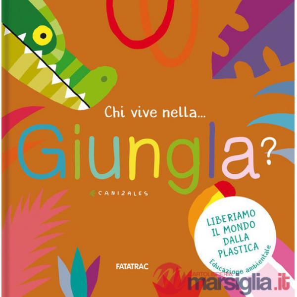 Chi vive nella... giungla? Ediz. a colori