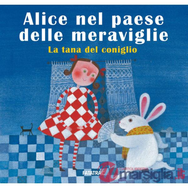 Alice nel paese delle meraviglie. La tana del coniglio. Ediz. a colori