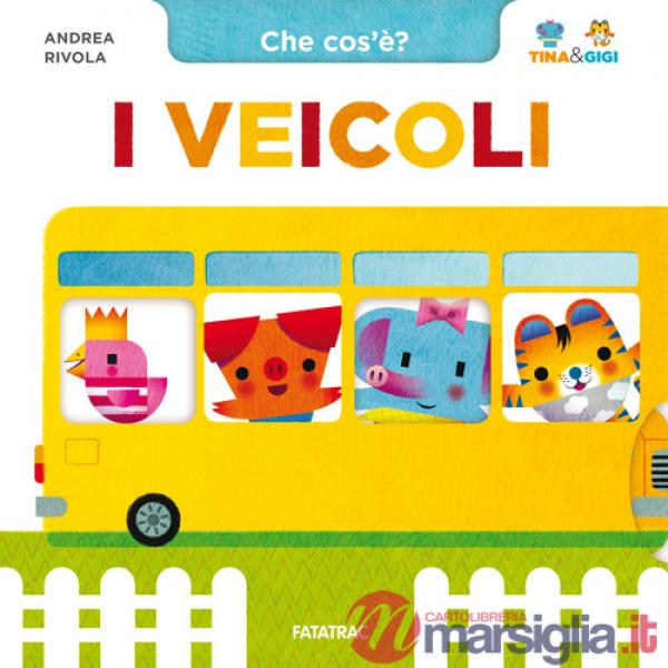 Veicoli. Che cos'è? Tina & Gigi. Ediz. a colori (I)