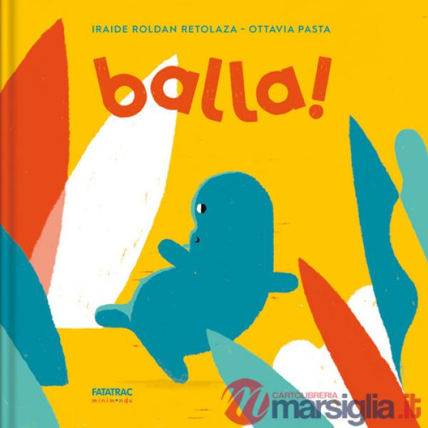 Balla! Ediz. a colori