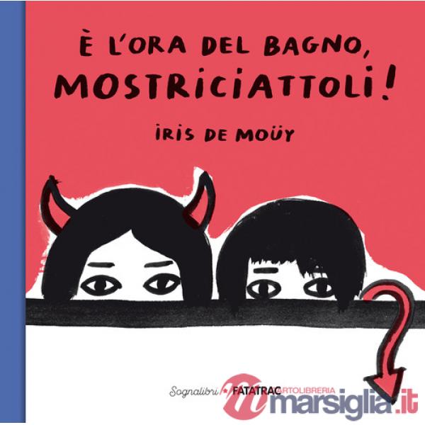 È l'ora del bagno, mostriciattoli! Ediz. a colori