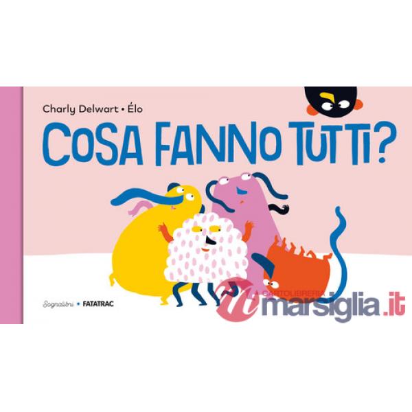 Cosa fanno tutti? Ediz. a colori