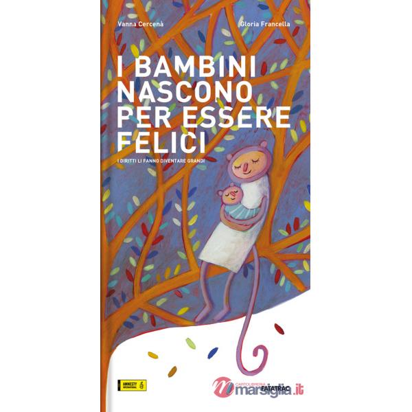Bambini nascono per essere felici. I diritti li fanno diventare grandi. Ediz. a colori (I)