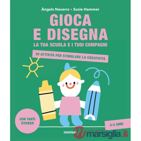Gioca e disegna la tua scuola e i tuoi compagni. 30 attività per stimolare la creatività. Con adesivi. Ediz. a colori