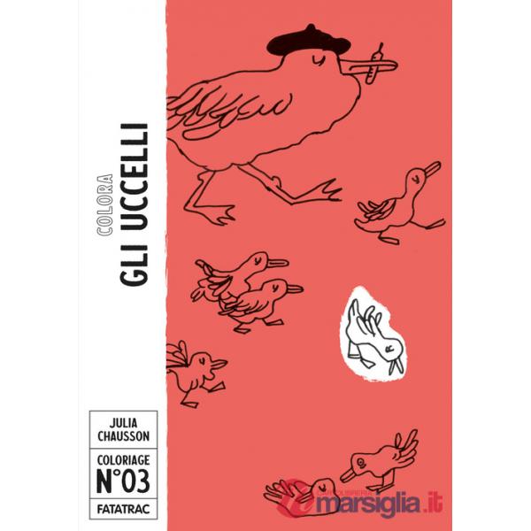 Colora gli uccelli. Ediz. a colori