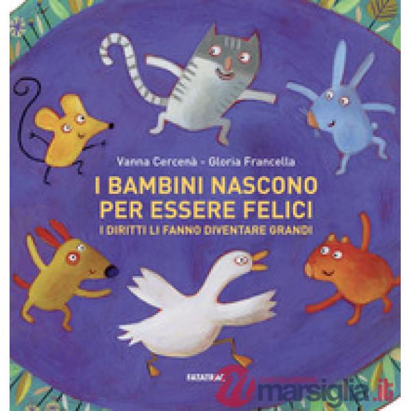 Bambini nascono per essere felici. I diritti li fanno diventare grandi. Ediz. a colori (I)