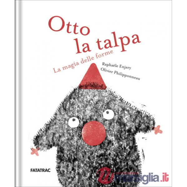 Otto la talpa. La magia delle forme. Ediz. a colori