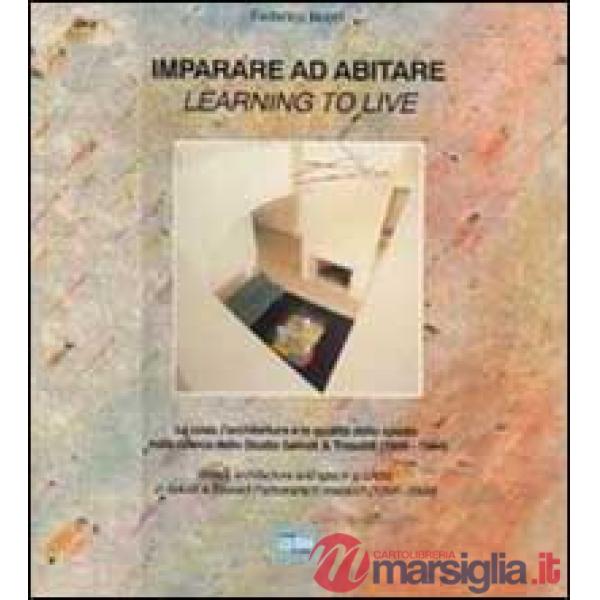 Imparare ad abitare. La casa, l'architettura e la qualità dello spazio nella ric