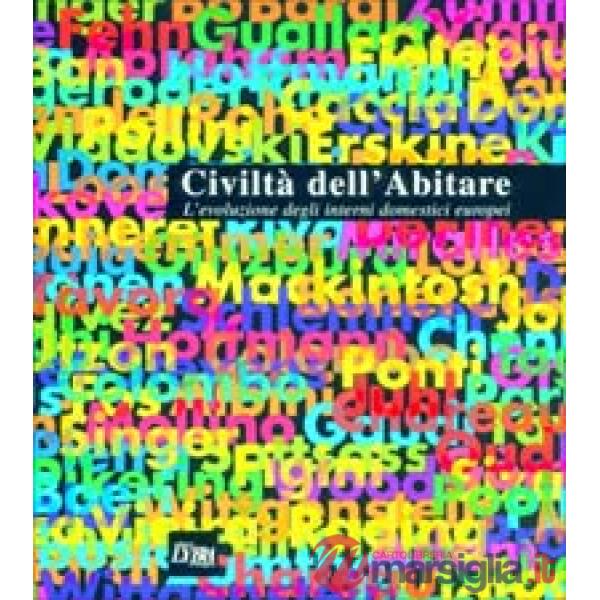 Civiltà dell'abitare. L'evoluzione degli interni domestici europei
