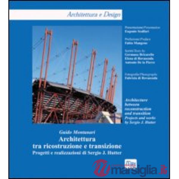 Architettura tra ricostruzione e transizione. Progetti e realizzazioni di Sergio J. Hutter. Ediz. italiana e inglese