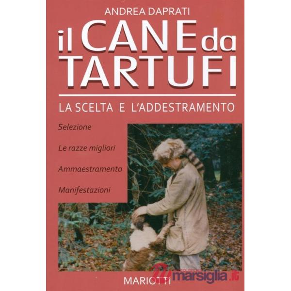 Cane da tartufi. La scelta e l'addestramento (Il)