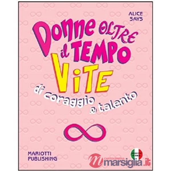 Donne oltre il tempo. Vite di coraggio & talento