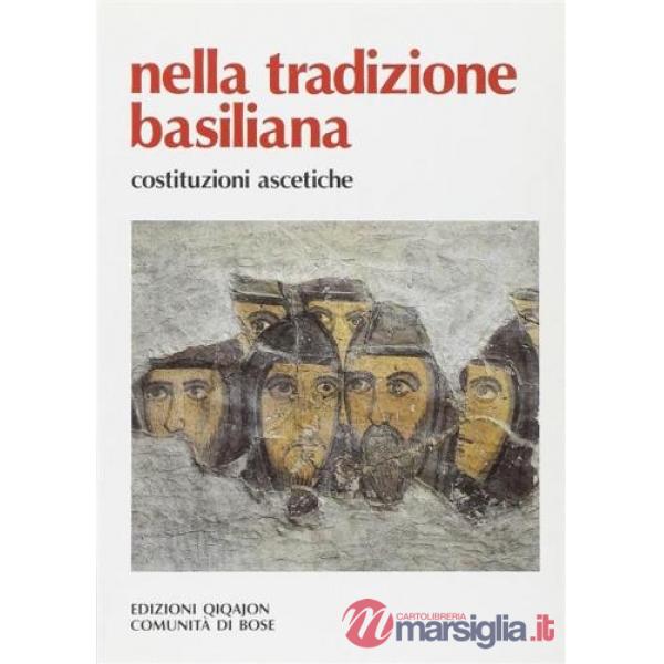 Nella tradizione basiliana. Costituzioni ascetiche. Ammonizioni a un figlio spirituale