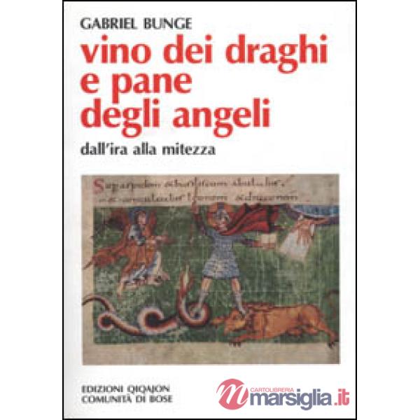 Vino dei draghi e pane degli angeli. L'insegnamento di Evagrio Pontico sull'ira e la mitezza