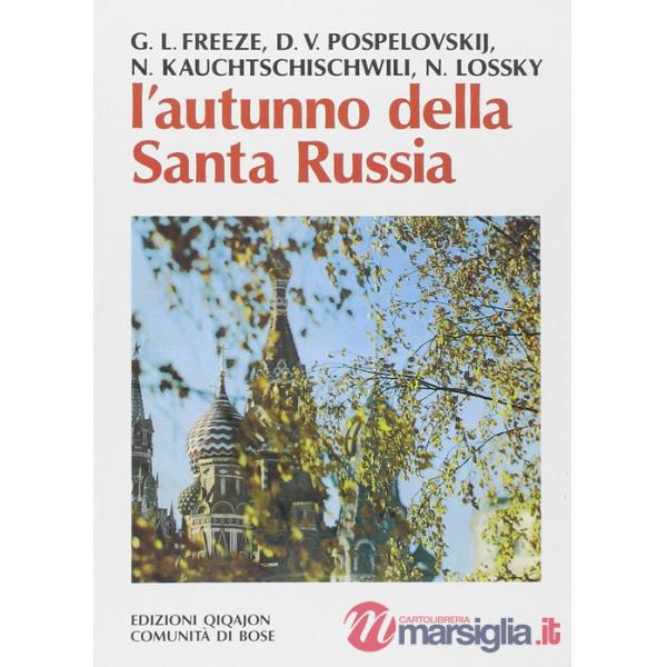 Autunno della santa Russia. Santità e spiritualità in Russia in un tempo di crisi e persecuzione (1917-1945) (L')